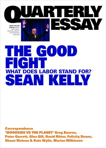 Cover image for Quarterly Essay 100: The Good Fight - What Does Labor Stand For?